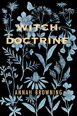 Witch Doctrine: Poems - Annah Browning