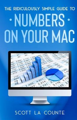 The Ridiculously Simple Guide To Numbers For Mac - Scott La Counte