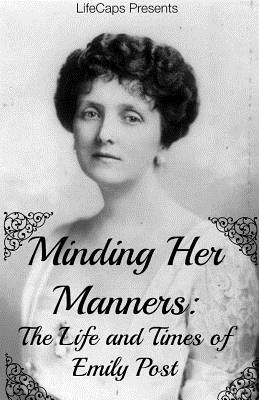 Minding Her Manners: The Life and Times of Emily Post - Jennifer Warner