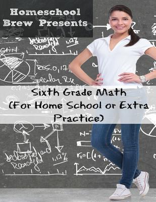 Sixth Grade Math: (For Homeschool or Extra Practice) - Greg Sherman