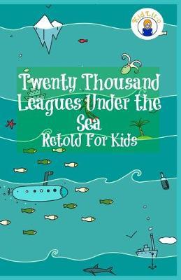Twenty Thousand Leagues Under the Sea Retold For Kids (Beginner Reader Classics) - Max James