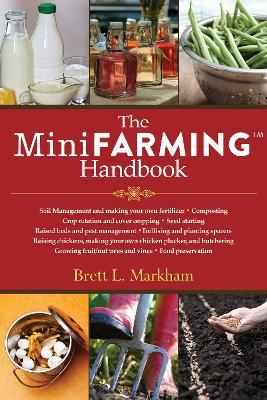 The Mini Farming Handbook - Brett L. Markham
