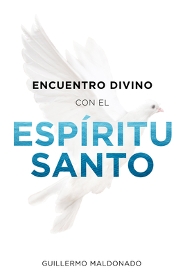 Encuentro Divino Con El Esp�ritu Santo - Guillermo Maldonado