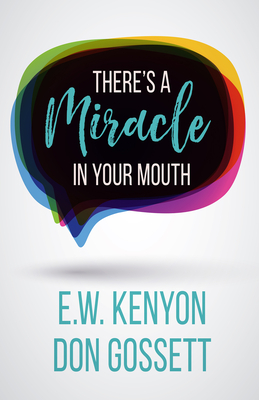There's a Miracle in Your Mouth - E. W. Kenyon