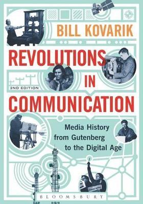 Revolutions in Communication: Media History from Gutenberg to the Digital Age - Bill Kovarik