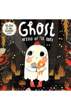 Coperta cărții 'Ghost Afraid of the Dark - Kidsbooks'