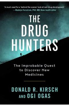 Poza produsului The Drug Hunters: The Improbable Quest to Discover New Medicines - Donald R. Kirsch