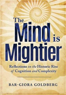 The Mind is Mightier: Reflections on the Historic Rise of Cognition and Complexity - Bar-giora Goldberg