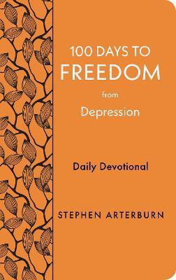 100 Days to Freedom from Depression: Daily Devotional - Stephen Arterburn