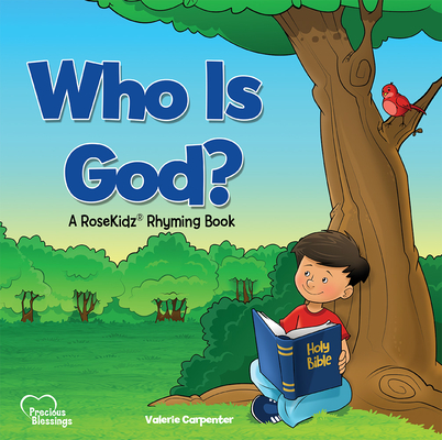 Kidz: Who Is God? Picture Book: A Rosekidz Rhyming Book - Valerie Carpenter