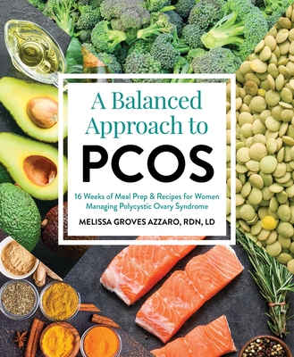 A Balanced Approach to Pcos: 16 Weeks of Meal Prep & Recipes for Women Managing Polycystic Ovary Syndrome - Melissa Groves