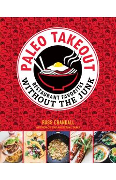 Coperta cărții 'Paleo Takeout: Restaurant Favorites Without the Junk - Russ Crandall'