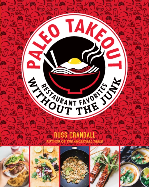 Coperta cărții 'Paleo Takeout: Restaurant Favorites Without the Junk - Russ Crandall'