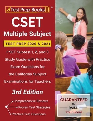 CSET Multiple Subject Test Prep 2020 and 2021: CSET Subtest 1, 2, and 3 Study Guide with Practice Exam Questions for the California Subject Examinatio - Test Prep Books