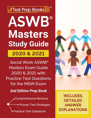 ASWB Masters Study Guide 2020 and 2021: Social Work ASWB Masters Exam Guide 2020 and 2021 with Practice Test Questions for the MSW Exam [2nd Edition P - Test Prep Books