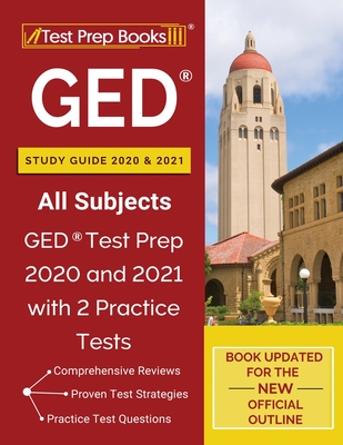 GED Study Guide 2020 and 2021 All Subjects: GED Test Prep 2020 and 2021 with 2 Practice Tests [Book Updated for the New Official Outline] - Tpb Publishing