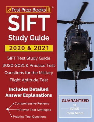 SIFT Study Guide 2020 & 2021: SIFT Test Study Guide 2020-2021 & Practice Test Questions for the Military Flight Aptitude Test [Includes Detailed Ans - Test Prep Books