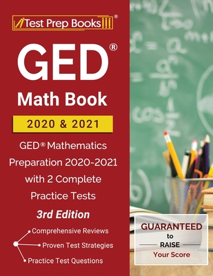 GED Math Book 2020 and 2021: GED Mathematics Preparation 2020-2021 with 2 Complete Practice Tests [3rd Edition] - Test Prep Books
