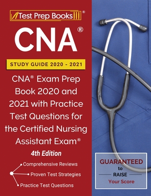 CNA Study Guide 2020-2021: CNA Exam Prep Book 2020 and 2021 with Practice Test Questions for the Certified Nursing Assistant Exam [4th Edition] - Tpb Publishing