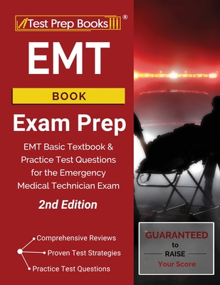 EMT Book Exam Prep: EMT Basic Textbook and Practice Test Questions for the Emergency Medical Technician Exam [2nd Edition] - Test Prep Books