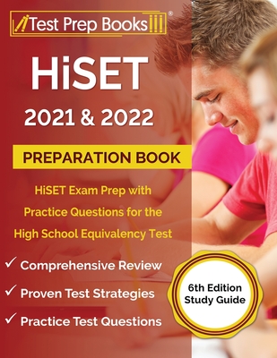 HiSET 2021 and 2022 Preparation Book: HiSET Exam Prep with Practice Questions for the High School Equivalency Test [6th Edition Study Guide] - Tpb Publishing