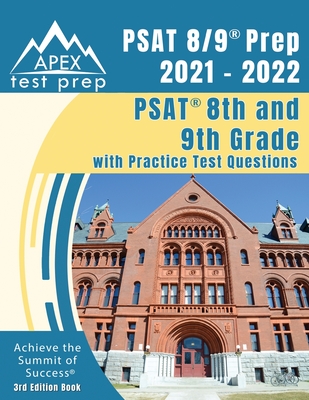 PSAT 8/9 Prep 2021 - 2022: PSAT 8th and 9th Grade with Practice Test Questions [3rd Edition Book] - Apex Publishing