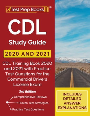 CDL Study Guide 2020 and 2021: CDL Training Book 2020 and 2021 with Practice Test Questions for the Commercial Drivers License Exam [3rd Edition] - Tpb Publishing