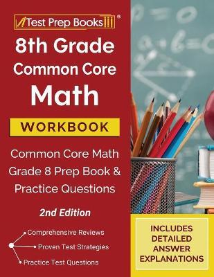 8th Grade Common Core Math Workbook: Common Core Math Grade 8 Prep Book and Practice Questions [2nd Edition] - Tpb Publishing