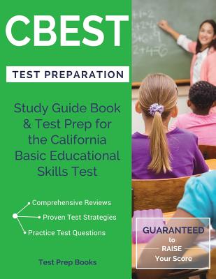 CBEST Test Preparation: Study Guide Book & Test Prep for the California Basic Educational Skills Test - Test Prep Books