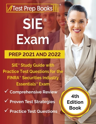 SIE Exam Prep 2021 and 2022: SIE Study Guide with Practice Test Questions for the FINRA Securities Industry Essentials Exam [4th Edition Book] - Test Prep Books
