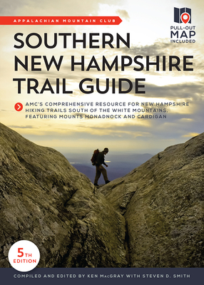 Southern New Hampshire Trail Guide: Amc's Comprehensive Resource for New Hampshire Hiking Trails South of the White Mountains, Featuring Mounts Monadn - Ken Macgray