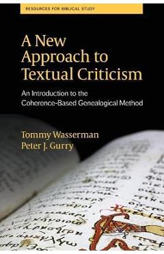 Poza produsului A New Approach to Textual Criticism: An Introduction to the Coherence-Based Genealogical Method - Tommy Wasserman