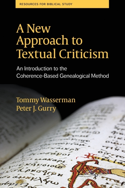 A New Approach to Textual Criticism: An Introduction to the Coherence-Based Genealogical Method - Tommy Wasserman