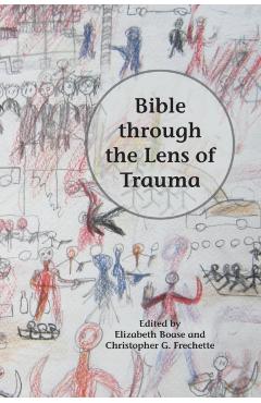 Bible through the Lens of Trauma - Elizabeth Boase