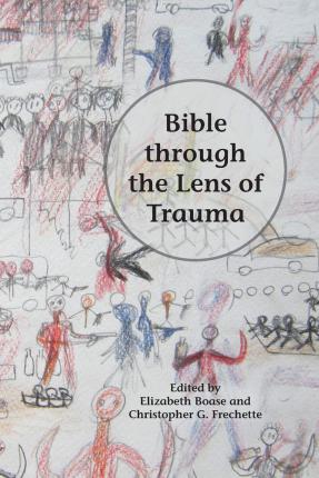 Bible through the Lens of Trauma - Elizabeth Boase