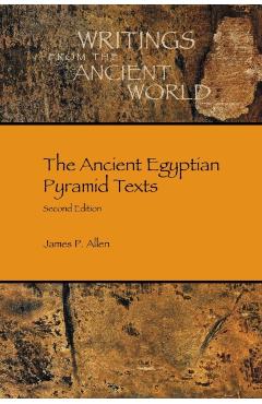 The Ancient Egyptian Pyramid Texts - James P. Allen