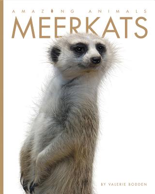 Amazing Animals: Meerkats - Valerie Bodden