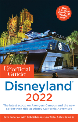 The Unofficial Guide to Disneyland 2022 - Seth Kubersky