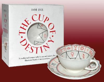 The Cup of Destiny: A Traditional Fortune-Teller's Cup and Saucer Plus Illustrated Book of Interpretations [With Cup/Saucer] - Jane Lyle