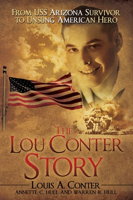 The Lou Conter Story: From USS Arizona Survivor to Unsung American Hero - Louis A. Conter