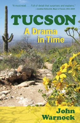 Tucson: A Drama in Time - John Warnock