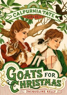 Goats for Christmas: Calpurnia Tate, Girl Vet - Jacqueline Kelly