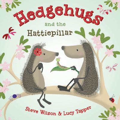 Hedgehugs and the Hattiepillar - Steve Wilson
