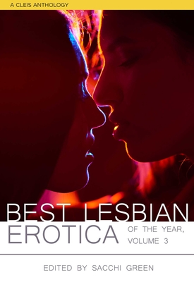 Best Lesbian Erotica of the Year, Volume 3 - Sacchi Green