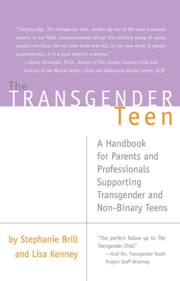 Transgender Teen: A Handbook for Parents and Professionals Supporting Transgender and Non-Binary Teens - Stephanie A. Brill