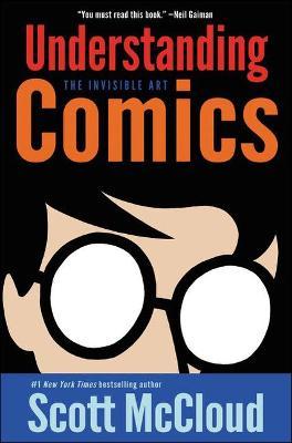 Understanding Comics: The Invisible Art - Scott Mccloud