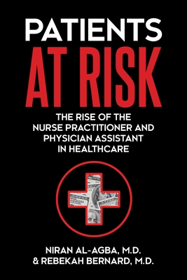 Patients at Risk: The Rise of the Nurse Practitioner and Physician Assistant in Healthcare - Niran Al-agba