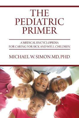 The Pediatric Primer - Michael W. Simon