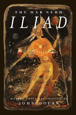 The War Nerd Iliad - John Dolan
