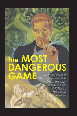 The Most Dangerous Game and Other Stories of Menace and Adventure - Ernest Hemingway